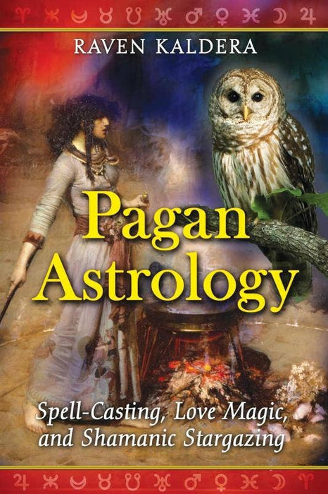 Pagan Astrology: Spell-Casting, Shamanic Stargazing - Raven Caldera