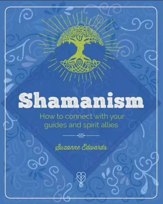 Essential Book of Shamanism: Your Powerful Healing Allies - Suzanne Edwards