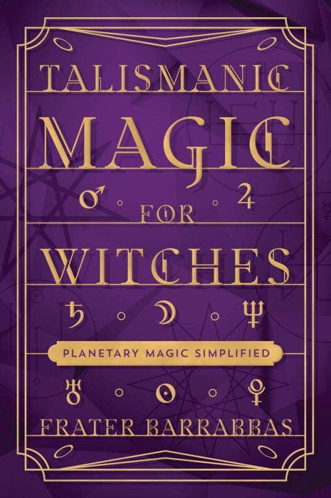 Talismanic Magic for Witches: Planetary Magic - Frater Barrabbas