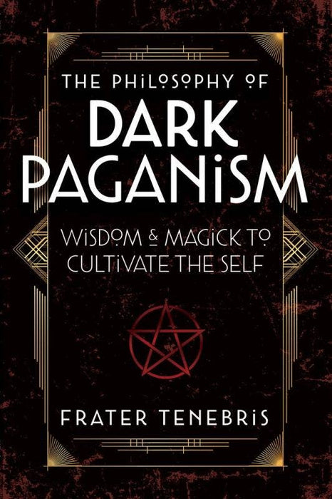 Philosophy of Dark Paganism - Frater Tenebris