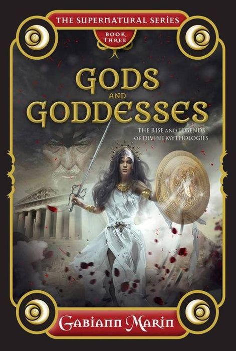 Gods and Goddesses: Legends of Divine Mythologies - Gabiann Marin