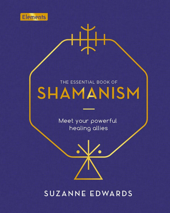 Essential Book of Shamanism: Your Powerful Healing Allies - Suzanne Edwards