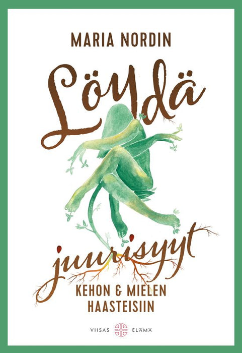 Löydä juurisyyt kehon ja mielen haasteisiin – Maria Nordin, kirjan kansi