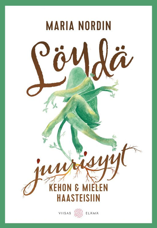 Löydä juurisyyt kehon ja mielen haasteisiin – Maria Nordin, kirjan kansi
