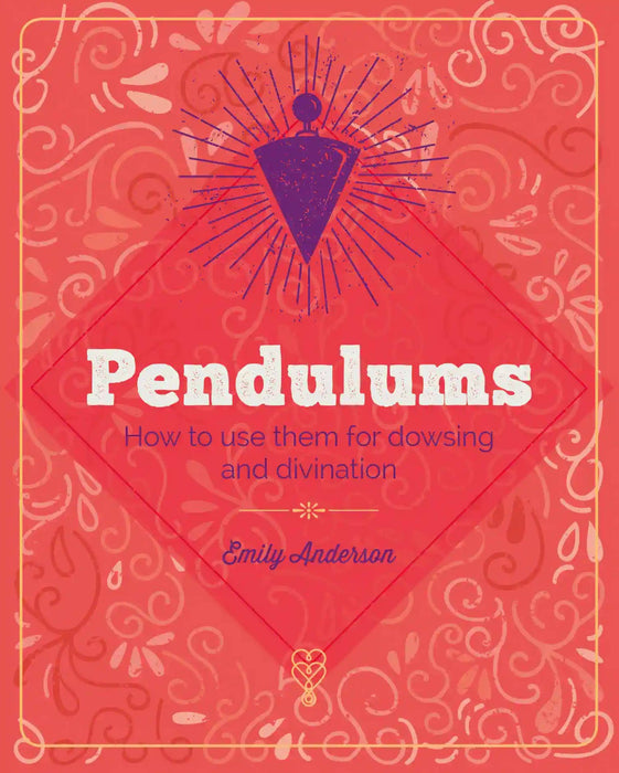 Das wesentliche Buch der Pendel: Göttliche Antworten auf die alltägliche Heilung – Emily Anderson