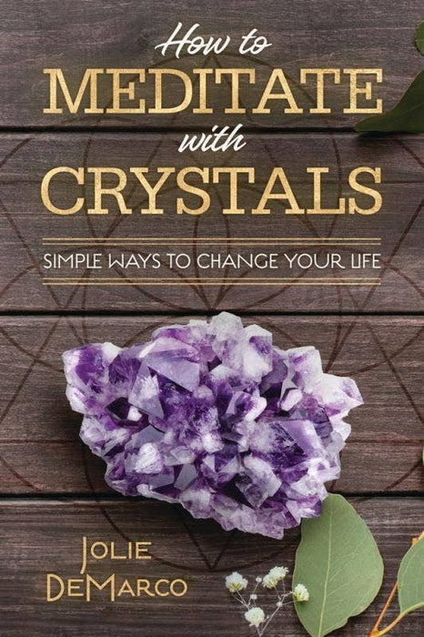 How to Meditate With Crystals -  Jolie DeMarco