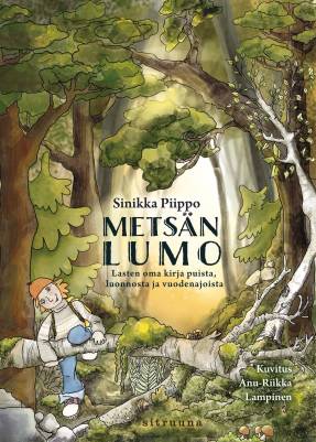 Metsän lumo - Lasten oma kirja puista, luonnosta ja vuodenajoista - Sinikka Piippo
