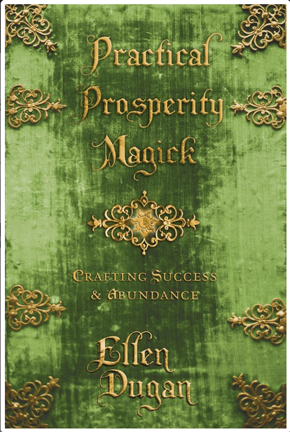 Practical Prosperity Magick: Crafting Success & Abundance - Ellen Dugan