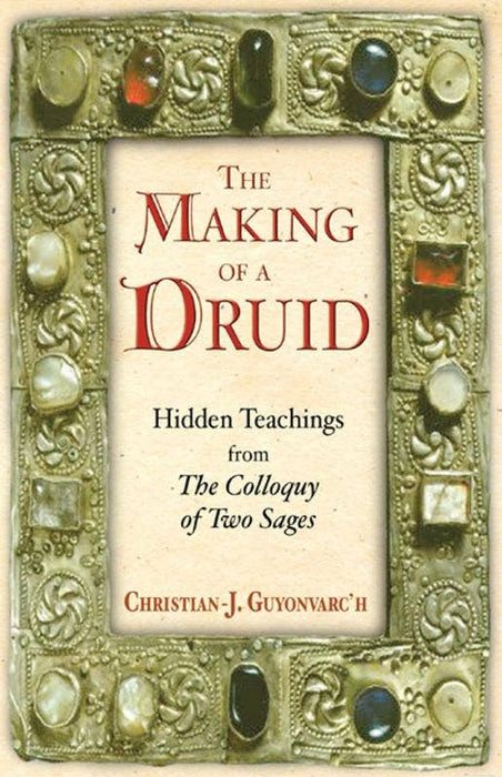 Making of a Druid: Hidden Teachings - Christian J. Guyonvarc'h