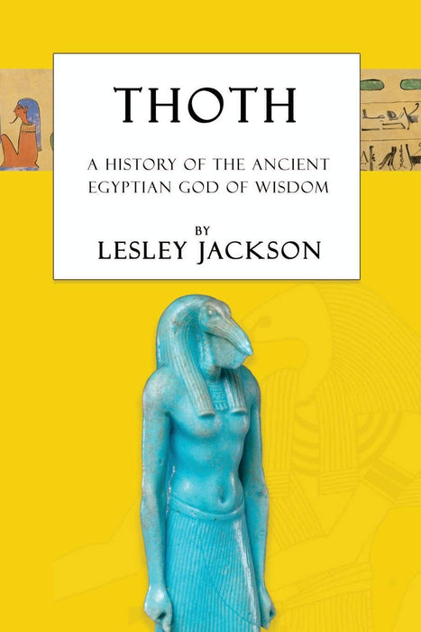 Thoth: The History of the Ancient Egyptian God of Wisdom (1) (Ancient Egyptian Gods & Goddesses) - Lesley Jackson, Brian Andrews