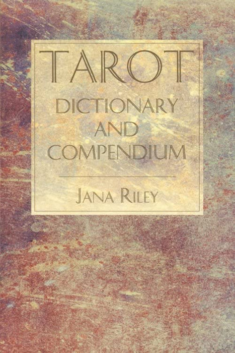 Tarot Dictionary and Compendium - Jana Riley