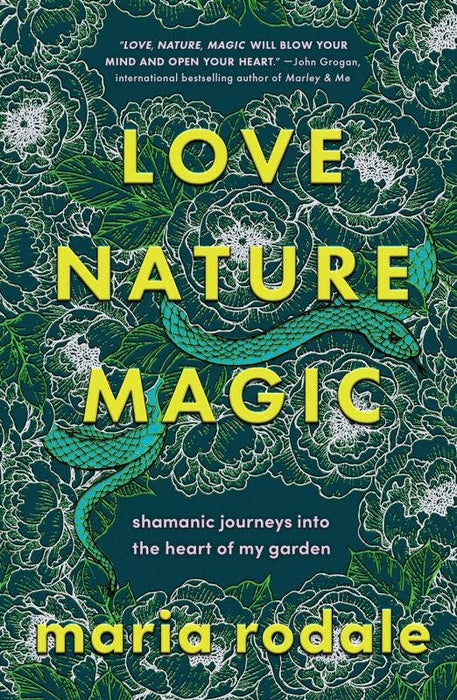 Love, Nature, Magic: Shamanic Journeys - Chelsea Green