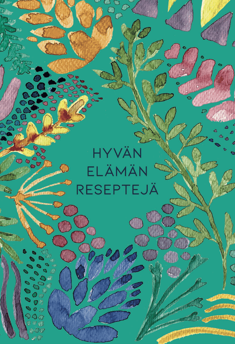 Hyvän elämän reseptejä -  Hidasta Elämää