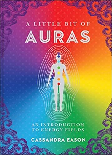 A Little Bit of Auras: An Introduction to Energy Fields (Volume 9) – Cassandra Eason - Tarotpuoti