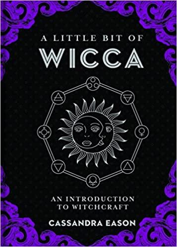 A Little Bit of Wicca: An Introduction to Witchcraft (Volume 8) (Little Bit Series) – Cassandra Eason - Tarotpuoti