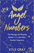 Angel Numbers: The Message and Meaning Behind 11:11 and Other Number Sequences - Kyle Gray - Tarotpuoti