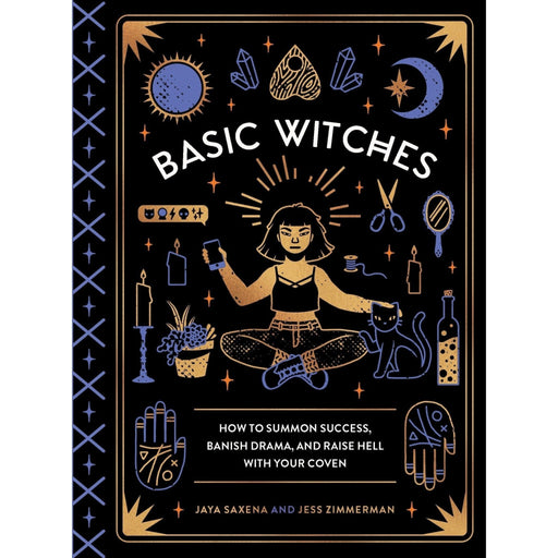 Basic Witches: Raise Hell with Your Coven - Jaya Saxena, Jess Zimmerman - Tarotpuoti