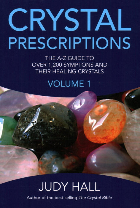 Crystal Prescriptions VOLUME 1 - The A-Z guide to over 1,200 symptoms and their healing crystals - Judy Hall - Tarotpuoti