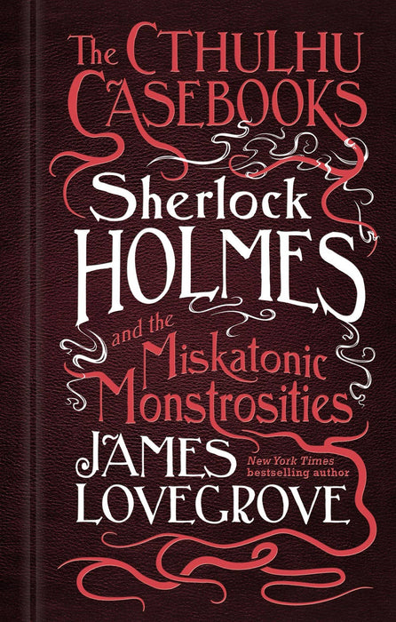 Cthulhu Casebooks: Sherlock Holmes Miskatonic Monstrosities - James Lovegrove - Tarotpuoti