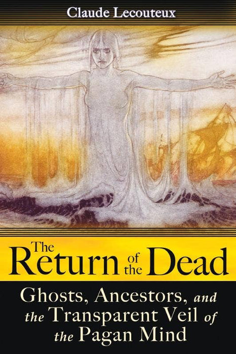 Return of the Dead: The Transparent Veil of the Pagan Mind - Claude Lecouteux, Jon E. Graham