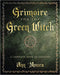 Grimoire for the Green Witch: A Complete Book of Shadows (Green Witchcraft) Paperback – Ann Moura - Tarotpuoti