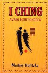 I Ching - Avain muutokseen - Holitzka Marlies - Tarotpuoti