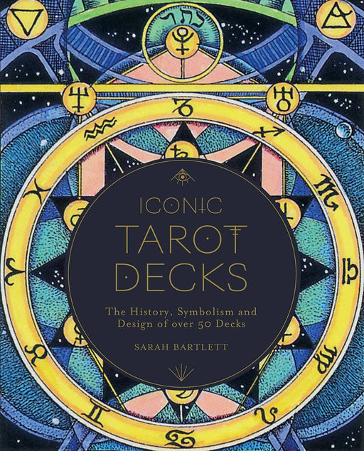 Iconic Tarot Decks: The History, Symbolism and Design of over 50 Decks -Sarah Bartlett - Tarotpuoti