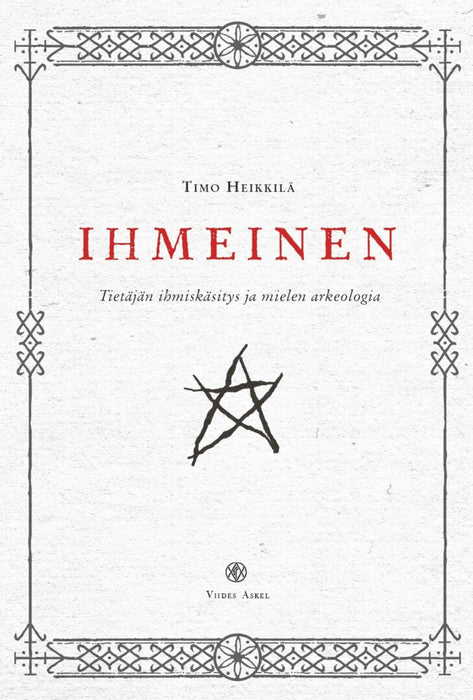 Ihmeinen – Tietäjän ihmiskäsitys ja mielen arkeologia - Timo Heikkilä - Tarotpuoti