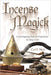 Incense Magick: Create Inspiring Aromatic Experiences for Your Craft - Carl F. Nea - Tarotpuoti