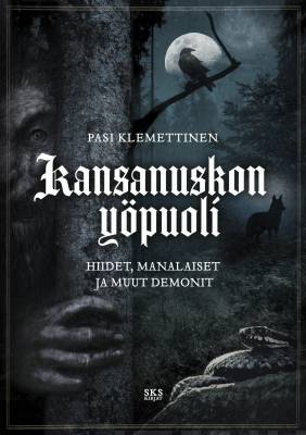 Kansanuskon yöpuoli - Hiidet, manalaiset ja muut demonit - Pasi Klemettinen - Tarotpuoti