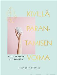 Kivillä parantamisen voima - Emma Lucy Knowles - Tarotpuoti