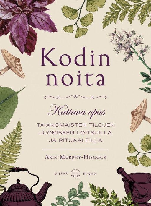 Kodin noita — Kattava opas taianomaisten tilojen luomiseen loitsuilla ja rituaaleilla - Tarotpuoti