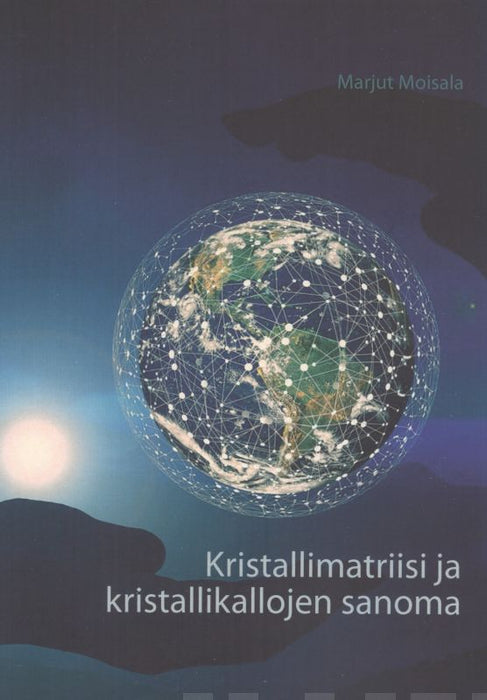 Kristallimatriisi ja kristallikallojen sanoma - Marjut Moisala - Tarotpuoti