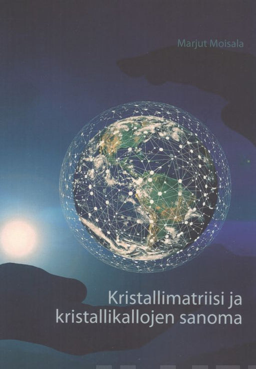 Kristallimatriisi ja kristallikallojen sanoma - Marjut Moisala - Tarotpuoti