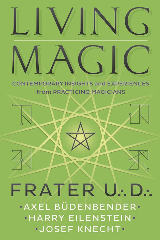 Living Magic: Contemporary Insights and Experiences from Practicing Magicians - Frater U.:D. - Tarotpuoti