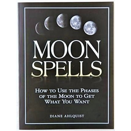 Moon Spells: Use the Phases of the Moon to Get What You Want - Diane Ahlquist - Tarotpuoti