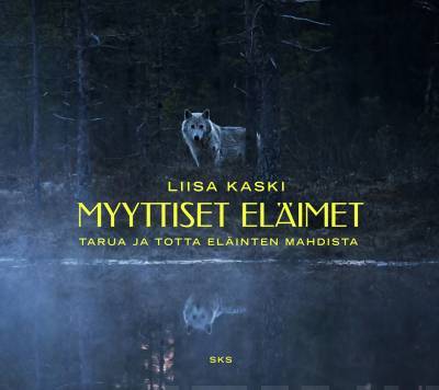 Myyttiset eläimet Tarua ja totta eläinten mahdista - Liisa Kaski - Tarotpuoti