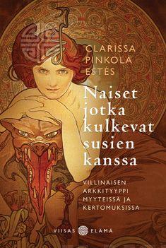 Naiset jotka kulkevat susien kanssa Villinaisen arkkityyppi myyteissä ja kertomuksissa - Clarissa Pinkola Estés - Tarotpuoti