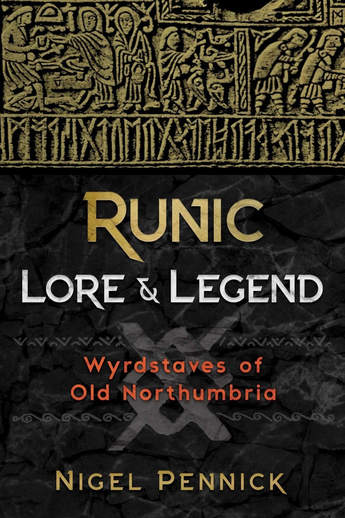 Runic Lore and Legend: Wyrdstaves of Old Northumbria - Nigel Pennick ...
