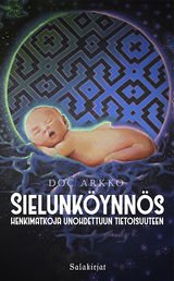 Sielunköynnös - Henkimatkoja unohdettuun tietoisuuteen - Doc Arkko - Tarotpuoti