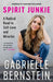 Spirit Junkie A Radical Road to Self-Love and Miracles - Gabrielle Bernstein - Tarotpuoti