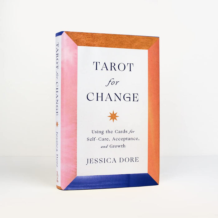 Tarot for Change: Using the Cards for Self-Care, Acceptance, and Growth - Jessica Dore pokkari - Tarotpuoti