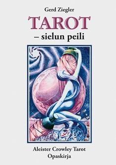 Tarot - sielun peili (Opaskirja Crowleyn tarotkortteihin) - Ziegler Gerd - Tarotpuoti