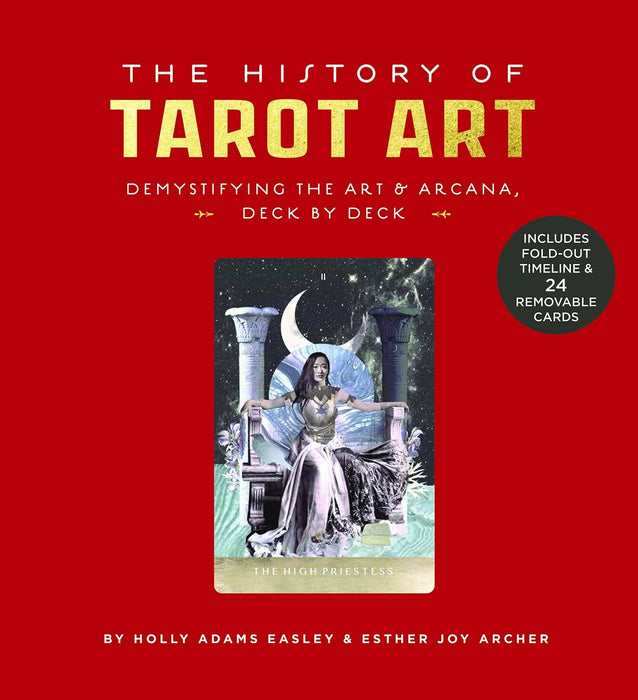 The History of Tarot Art: Demystifying the Art and Arcana, Deck by Deck - Esther Joy Archer, Holly Adams Easley - Tarotpuoti