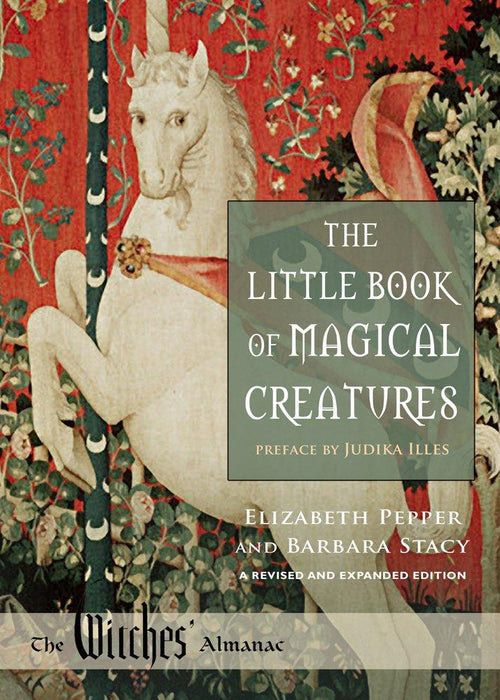 The Little Book of Magical Creatures: A Revised and Expanded Edition - Elizabeth Pepper, Barbara Stacy - Tarotpuoti