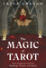 The Magic of Tarot : Your Guide to Intuitive Readings, Rituals, and Spells - Sasha Graham - Tarotpuoti