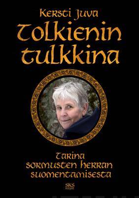 Tolkienin tulkkina, Tarina Sormusten herran suomentamisesta - Kersti Juva - Tarotpuoti