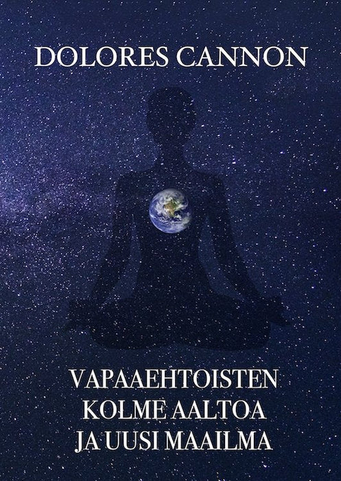 Vapaaehtoisten kolme aaltoa ja uusi maailma - Dolores Cannon - Tarotpuoti