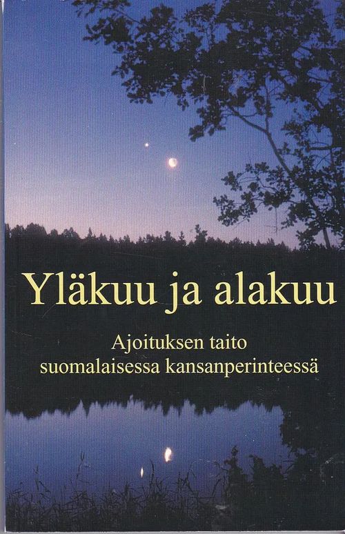 Yläkuu ja alakuu: Ajoituksen taito suomalaisessa kansanperinteessä - Tarotpuoti